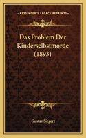 Das Problem Der Kinderselbstmorde (1893): (German)