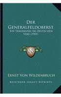 Der Generalfeldoberst: Ein Trauerspiel Im Deutschen Vers (1901)(German)