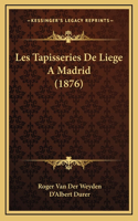 Les Tapisseries De Liege A Madrid (1876)