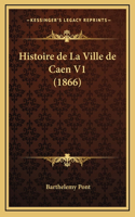 Histoire de La Ville de Caen V1 (1866)