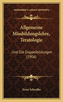 Allgemeine Missbildungslehre, Teratologie: Und Die Doppelbildungen (1906)