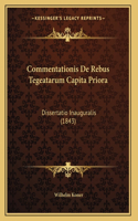 Commentationis De Rebus Tegeatarum Capita Priora: Dissertatio Inauguralis (1843)