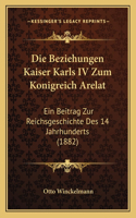 Beziehungen Kaiser Karls IV Zum Konigreich Arelat