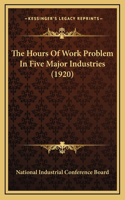 The Hours Of Work Problem In Five Major Industries (1920)