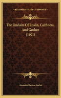 Sinclairs Of Roslin, Caithness, And Goshen (1901)