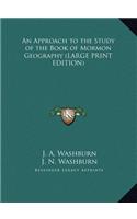 An Approach to the Study of the Book of Mormon Geography