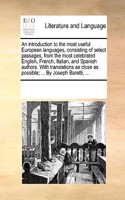 An introduction to the most useful European languages, consisting of select passages, from the most celebrated English, French, Italian, and Spanish authors. With translations as close as possible; ... By Joseph Baretti, ...