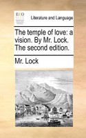 The Temple of Love: A Vision. by Mr. Lock. the Second Edition.(English)