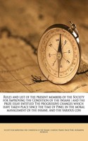 Rules and List of the Present Members of the Society for Improving the Condition of the Insane