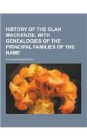 History of the Clan MacKenzie, with Genealogies of the Principal Families of the Name