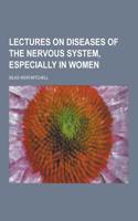 Lectures on Diseases of the Nervous System, Especially in Women