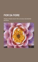 Fior Da Fiore; Prose E Poesie Scelte Per Le Scuole Secondarie Inferiori: (Italian)