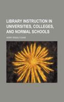 Library Instruction in Universities, Colleges, and Normal Schools: (English)
