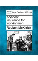 Accident Insurance for Workingmen.