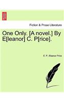 One Only. [A Novel.] by E[leanor] C. P[rice].
