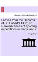 Leaves from the Records of St. Hubert's Club; Or, Reminiscences of Sporting Expeditions in Many Lands.: (English)