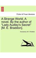 Strange World. A novel. By the author of Lady Audley's Secret [M. E. Braddon].