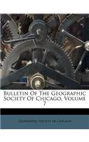 Bulletin of the Geographic Society of Chicago, Volume 7