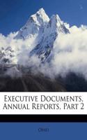 Executive Documents, Annual Reports, Part 2