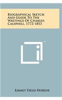 Biographical Sketch and Guide to the Writings of Charles Caldwell, 1772-1853