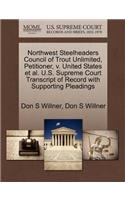 Northwest Steelheaders Council of Trout Unlimited, Petitioner, V. United States et al. U.S. Supreme Court Transcript of Record with Supporting Pleadings