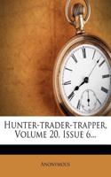 Hunter-Trader-Trapper, Volume 20, Issue 6...