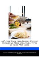 A Closer Look Into Italian Cuisine Including Meal Structure, Types of Food and More