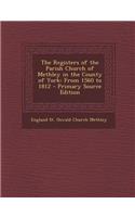 Registers of the Parish Church of Methley in the County of York: From 1560 to 1812