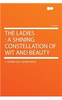 The Ladies: A Shining Constellation of Wit and Beauty