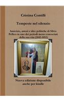 Tempeste Nel Silenzio Amicizie, Amori E Idee Politiche Di Silvio Pellico in Uno Dei Periodi Meno Conosciuti Della Sua Vita (1842-1852)