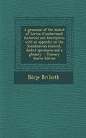 A Grammar of the Dialect of Lorton (Cumberland) Historical and Descriptive; With an Appendix on the Scandinavian Element, Dialect Specimens and a Glos