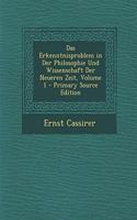 Das Erkenntnisproblem in Der Philosophie Und Wissenschaft Der Neueren Zeit, Volume 1