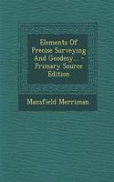 Elements of Precise Surveying and Geodesy...