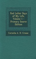 Red Letter Days of My Life, Volume 1 - Primary Source Edition