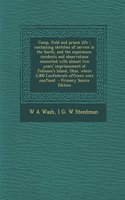 Camp, Field and Prison Life: Containing Sketches of Service in the South, and the Experience, Incidents and Observations Connected with Almost Two