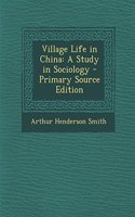 Village Life in China: A Study in Sociology