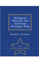 Biological Warfare and American Strategic Risk - War College Series