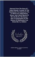 Extracts From The Diary Of ... Robert Meeke, Founder Of The Slaithwaite Free School In 1721. To Which Are Added Notes, Illustr. And A Brief Sketch Of His Life By H.j. Morehouse. Also A Continuation Of The History Of Slaithwaite Free School By C.a. 