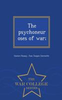 The Psychoneuroses of War; - War College Series