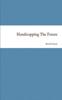 Handicapping The Future