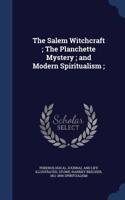 The Salem Witchcraft; The Planchette Mystery; and Modern Spiritualism;