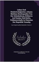 Leben Und Denkwürdigkeiten Johann Mathias Reichsgrafen Von Der Schulenburg, Erbherrn Auf Emden Und Delitz, Feldmarschalls In Diensten Der Republik Venedig