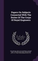 Papers on Subjects Connected with the Duties of the Corps of Royal Engineers