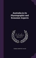 Australia in Its Physiographic and Economic Aspects