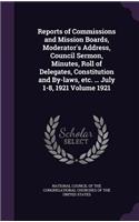 Reports of Commissions and Mission Boards, Moderator's Address, Council Sermon, Minutes, Roll of Delegates, Constitution and By-Laws, Etc. ... July 1-8, 1921 Volume 1921