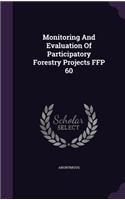 Monitoring and Evaluation of Participatory Forestry Projects Ffp 60
