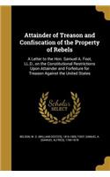 Attainder of Treason and Confiscation of the Property of Rebels