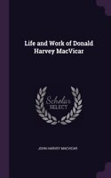 Life and Work of Donald Harvey MacVicar