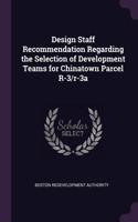 Design Staff Recommendation Regarding the Selection of Development Teams for Chinatown Parcel R-3/R-3a