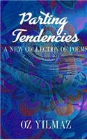 Parting Tendencies - Collector Edition: A New Collection of Poems